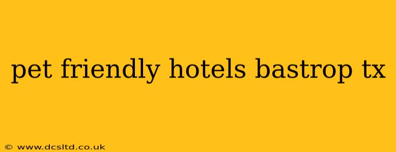 pet friendly hotels bastrop tx