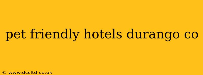 pet friendly hotels durango co