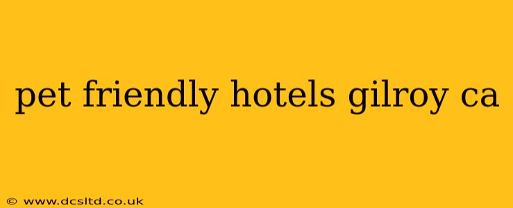 pet friendly hotels gilroy ca