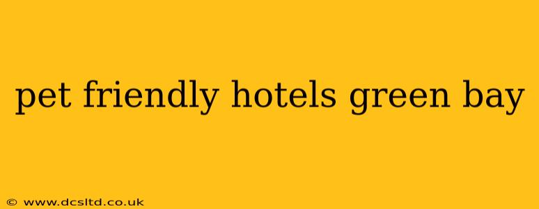 pet friendly hotels green bay