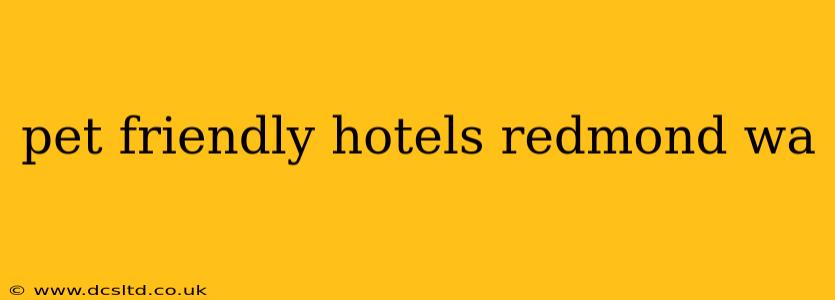 pet friendly hotels redmond wa