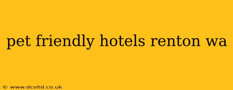 pet friendly hotels renton wa