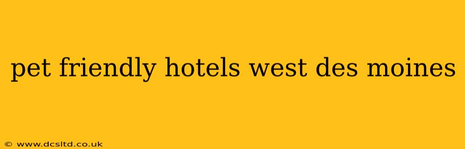 pet friendly hotels west des moines