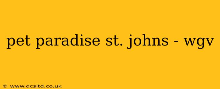pet paradise st. johns - wgv