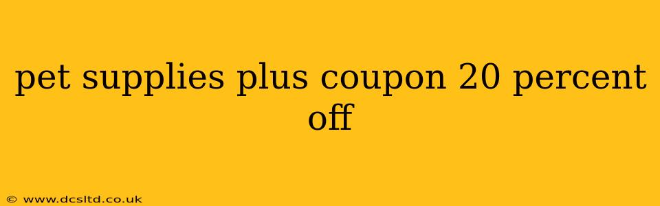 pet supplies plus coupon 20 percent off
