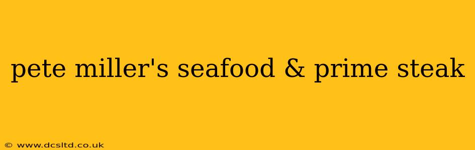pete miller's seafood & prime steak