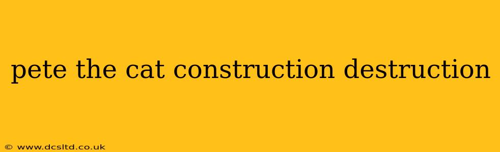 pete the cat construction destruction