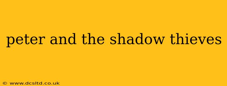 peter and the shadow thieves