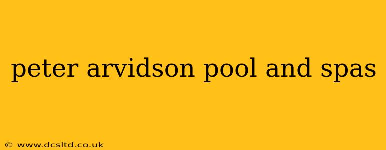 peter arvidson pool and spas