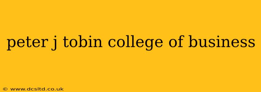 peter j tobin college of business