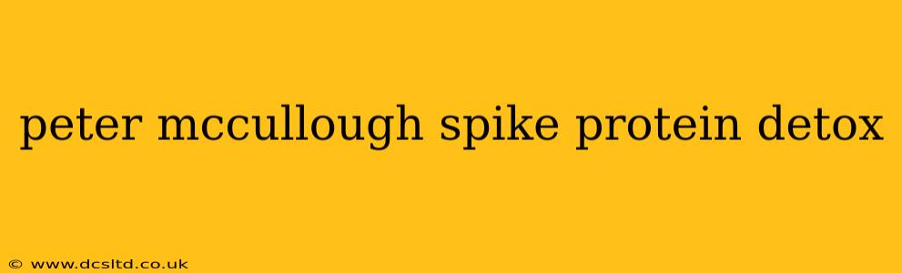 peter mccullough spike protein detox