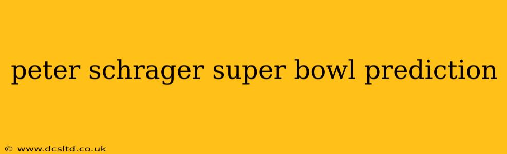 peter schrager super bowl prediction