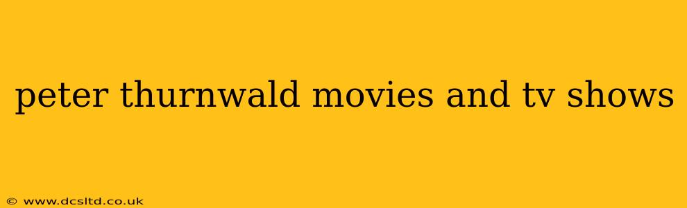 peter thurnwald movies and tv shows