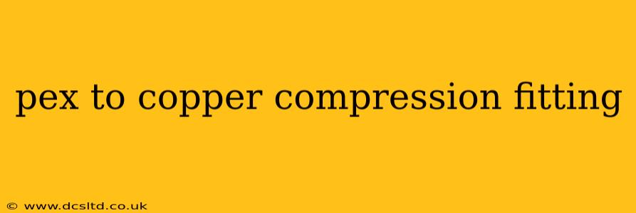 pex to copper compression fitting