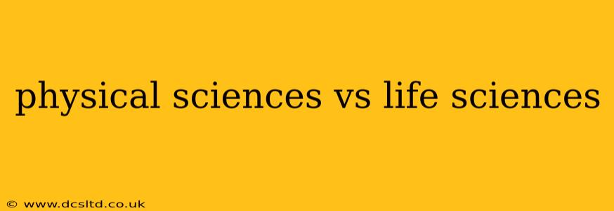 physical sciences vs life sciences