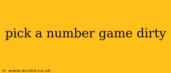 pick a number game dirty