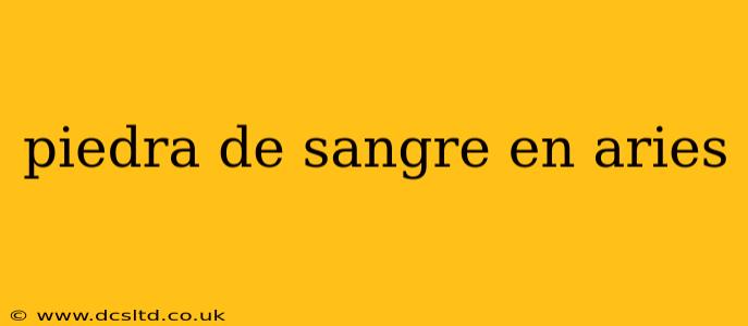 piedra de sangre en aries