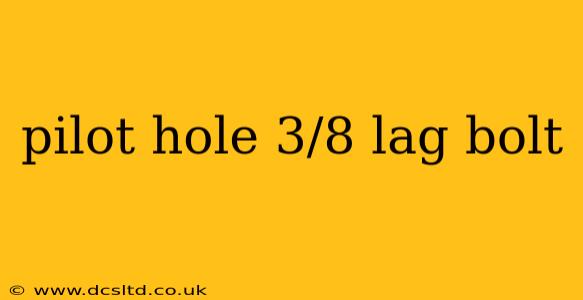 pilot hole 3/8 lag bolt