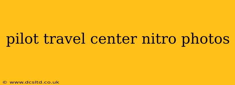 pilot travel center nitro photos