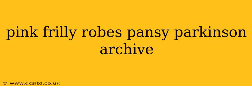 pink frilly robes pansy parkinson archive