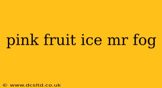 pink fruit ice mr fog