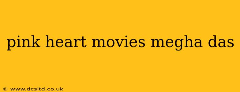 pink heart movies megha das