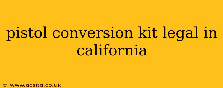 pistol conversion kit legal in california
