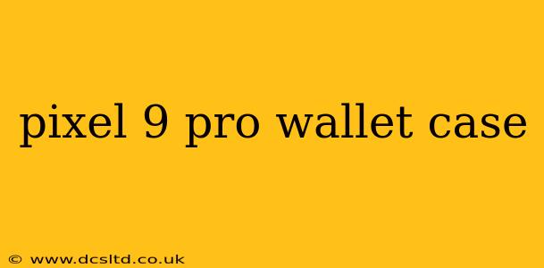 pixel 9 pro wallet case