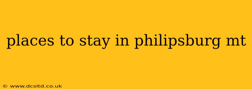places to stay in philipsburg mt