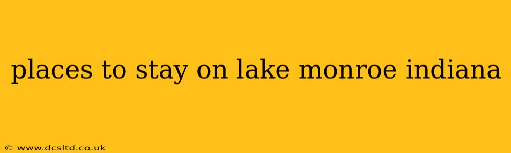 places to stay on lake monroe indiana