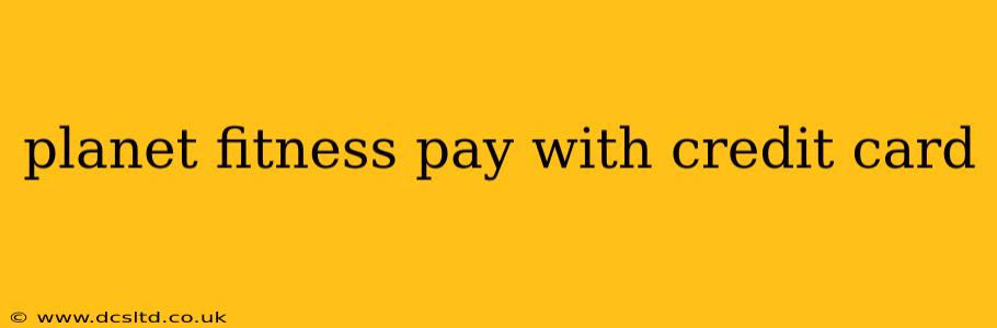 planet fitness pay with credit card