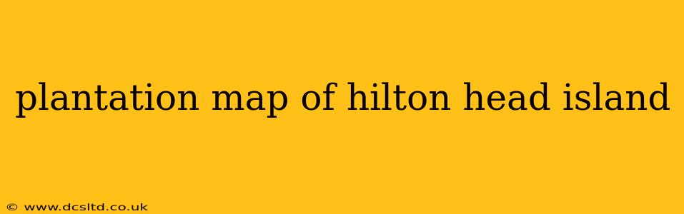 plantation map of hilton head island