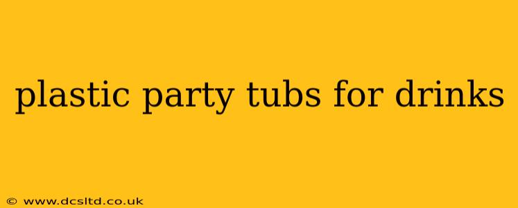 plastic party tubs for drinks