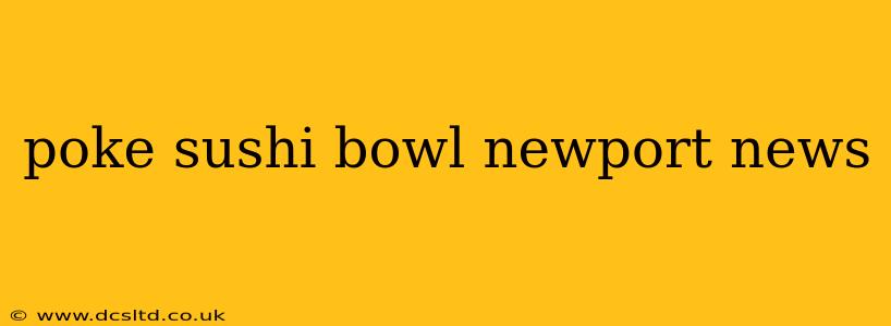 poke sushi bowl newport news