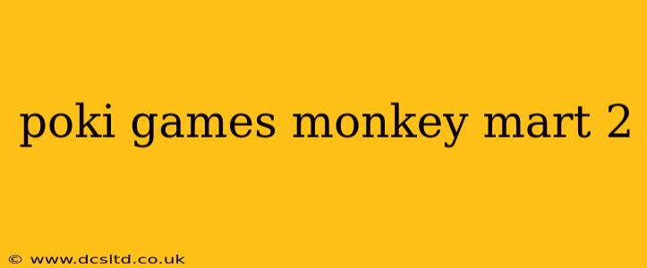 poki games monkey mart 2