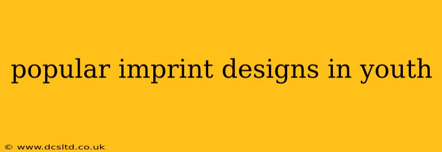 popular imprint designs in youth