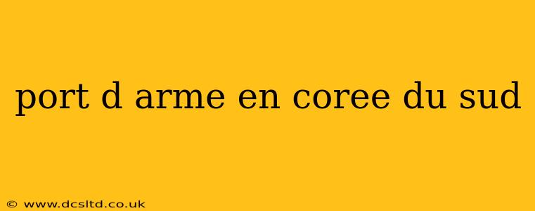 port d arme en coree du sud