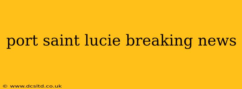 port saint lucie breaking news