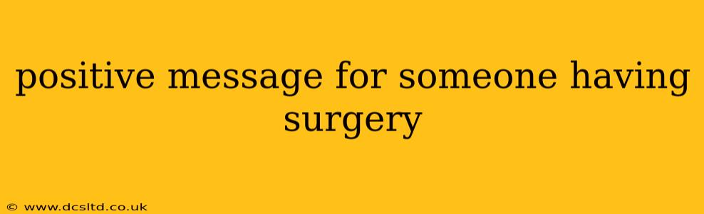 positive message for someone having surgery