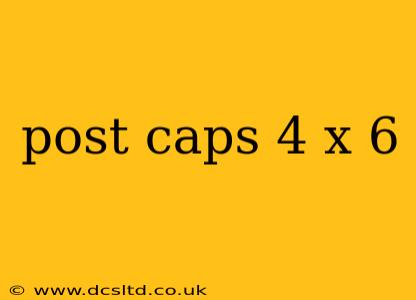 post caps 4 x 6