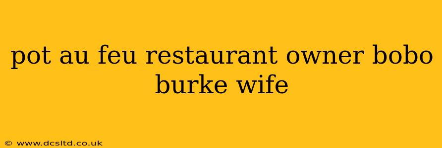 pot au feu restaurant owner bobo burke wife