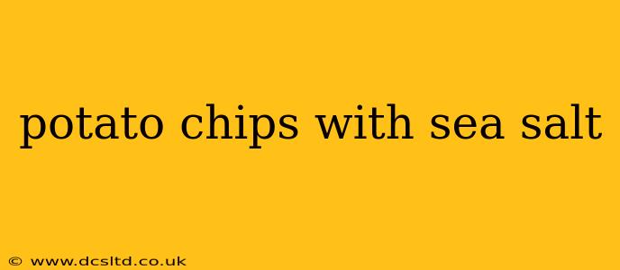 potato chips with sea salt