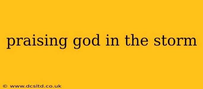 praising god in the storm