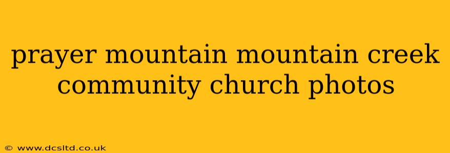 prayer mountain mountain creek community church photos