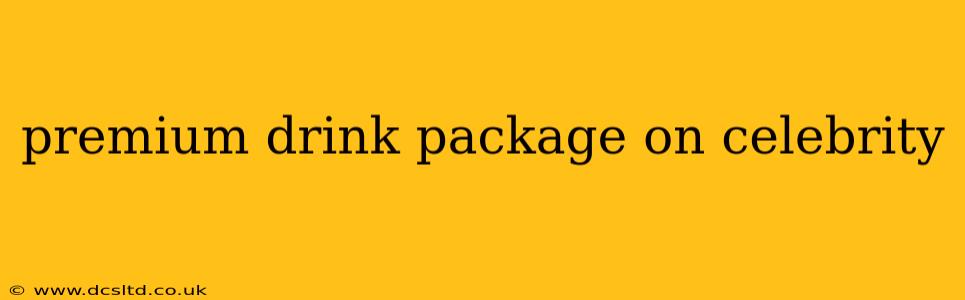 premium drink package on celebrity