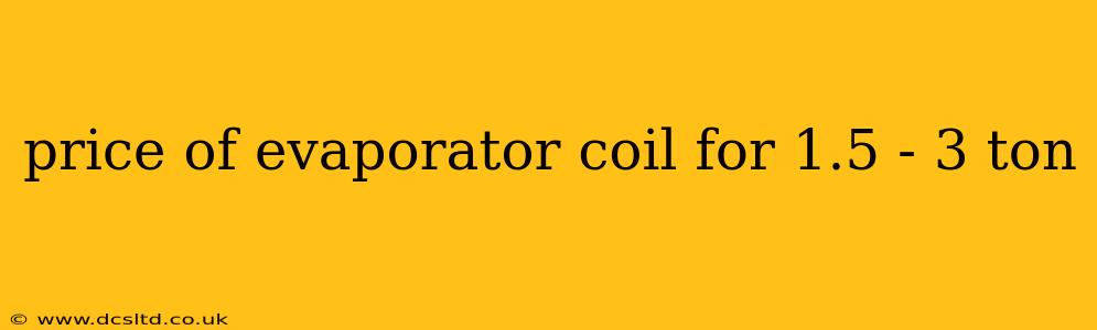 price of evaporator coil for 1.5 - 3 ton