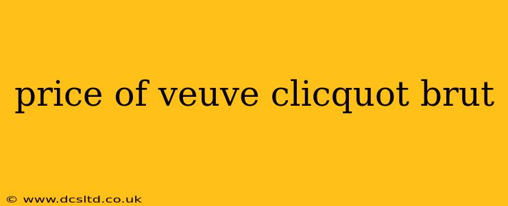 price of veuve clicquot brut