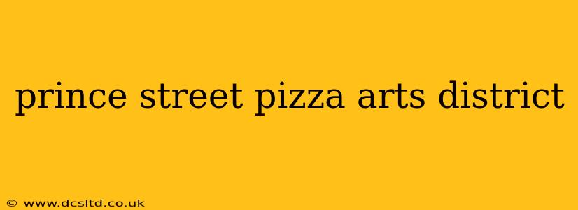 prince street pizza arts district