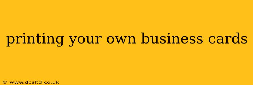 printing your own business cards