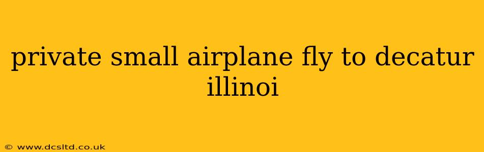 private small airplane fly to decatur illinoi